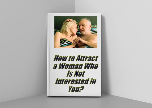 How to Attract a Woman Who Is Not Interested in You?