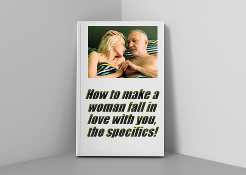 How to make a woman fall in love with you, the specifics!